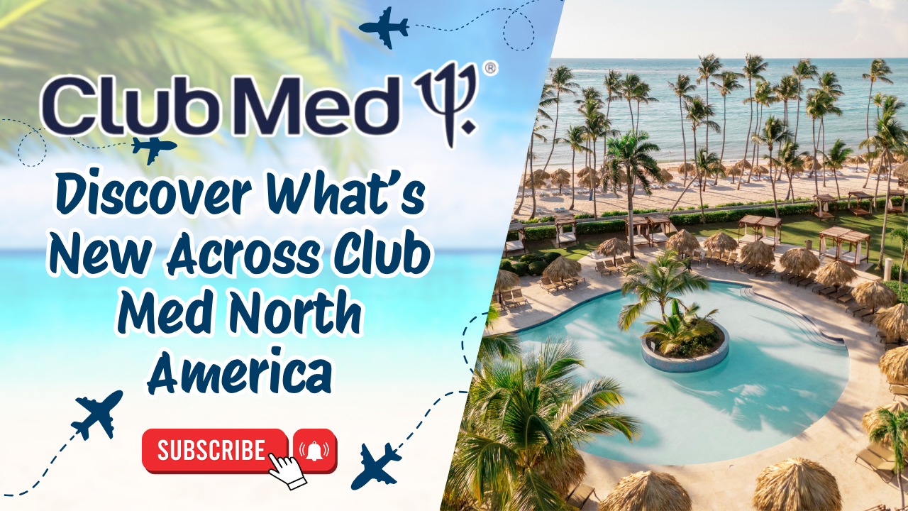 Discover What’s New Across Club Med North America